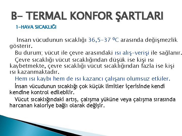 B- TERMAL KONFOR ŞARTLARI 1 -HAVA SICAKLIĞI İnsan vücudunun sıcaklığı 36, 5 -37 0