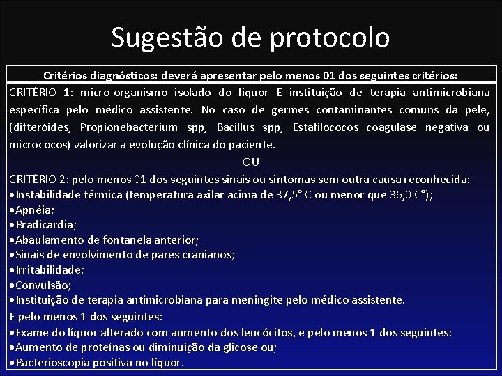 Sugestão de protocolo Critérios diagnósticos: deverá apresentar pelo menos 01 dos seguintes critérios: CRITÉRIO