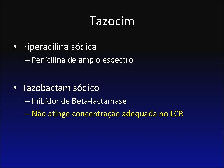 Tazocim • Piperacilina sódica – Penicilina de amplo espectro • Tazobactam sódico – Inibidor