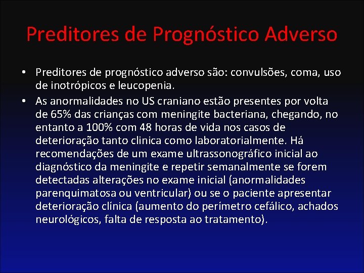 Preditores de Prognóstico Adverso • Preditores de prognóstico adverso são: convulsões, coma, uso de