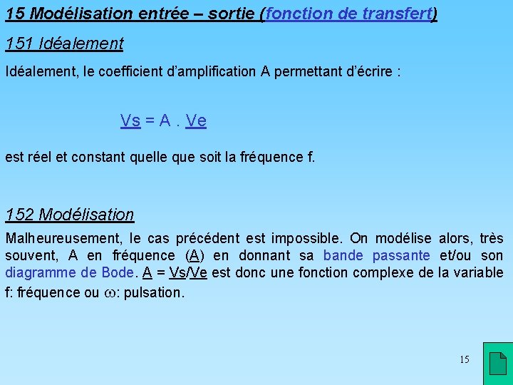 15 Modélisation entrée – sortie (fonction de transfert) 151 Idéalement, le coefficient d’amplification A