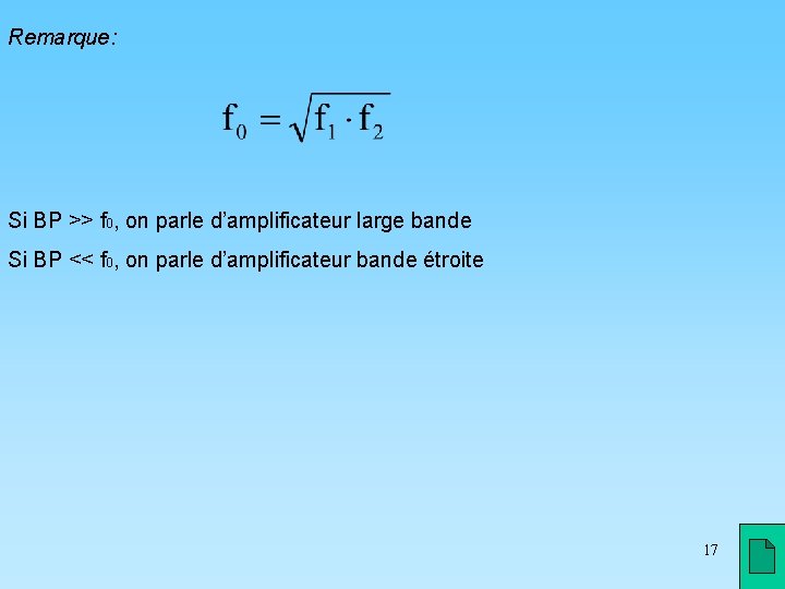 Remarque: Si BP >> f 0, on parle d’amplificateur large bande Si BP <<