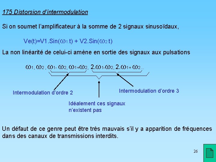 175 Distorsion d’intermodulation Si on soumet l’amplificateur à la somme de 2 signaux sinusoïdaux,