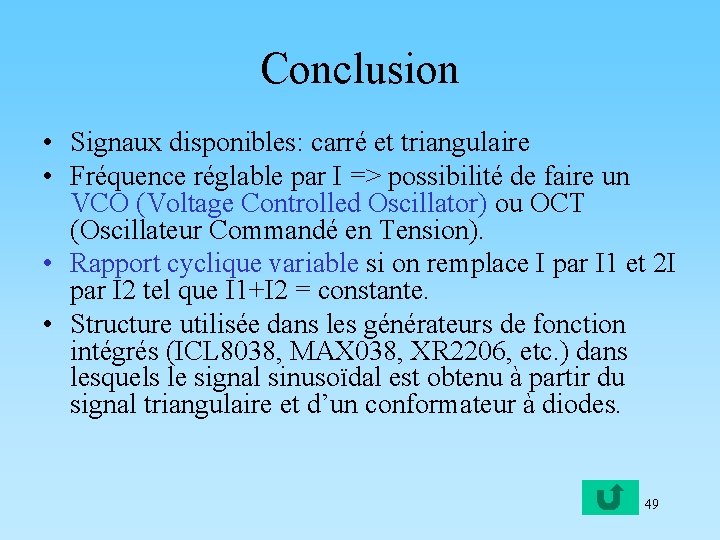 Conclusion • Signaux disponibles: carré et triangulaire • Fréquence réglable par I => possibilité