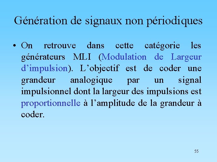 Génération de signaux non périodiques • On retrouve dans cette catégorie les générateurs MLI