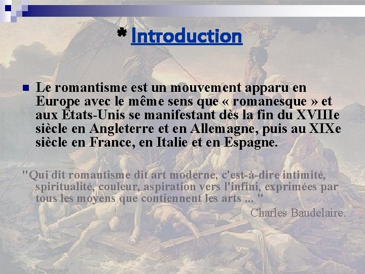 * Introduction n Le romantisme est un mouvement apparu en Europe avec le même