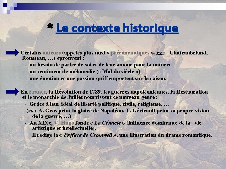 * Le contexte historique Certains auteurs (appelés plus tard « préromantiques » , ex