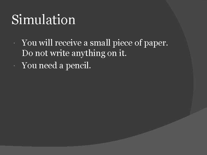 Simulation You will receive a small piece of paper. Do not write anything on