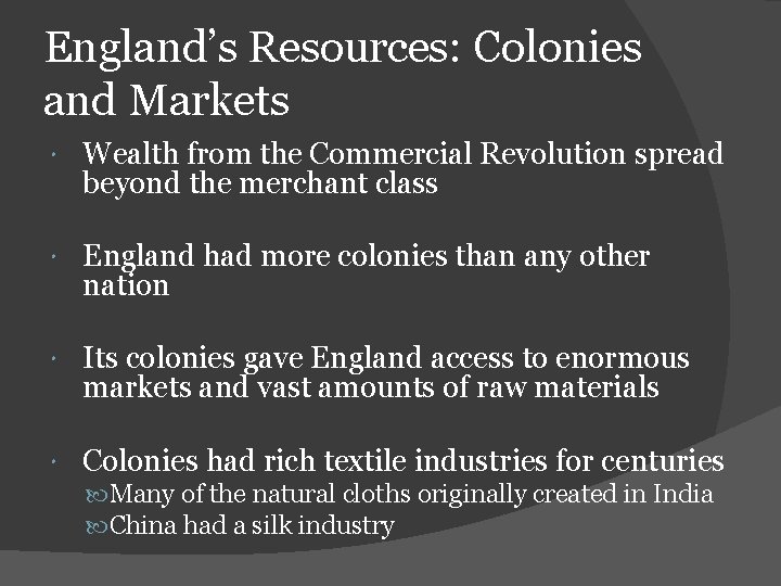 England’s Resources: Colonies and Markets Wealth from the Commercial Revolution spread beyond the merchant