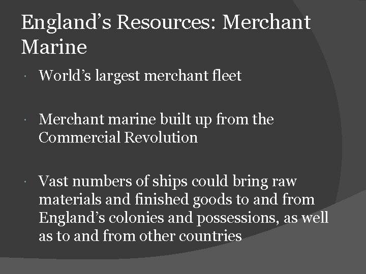 England’s Resources: Merchant Marine World’s largest merchant fleet Merchant marine built up from the
