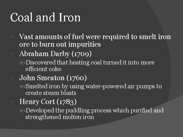 Coal and Iron Vast amounts of fuel were required to smelt iron ore to