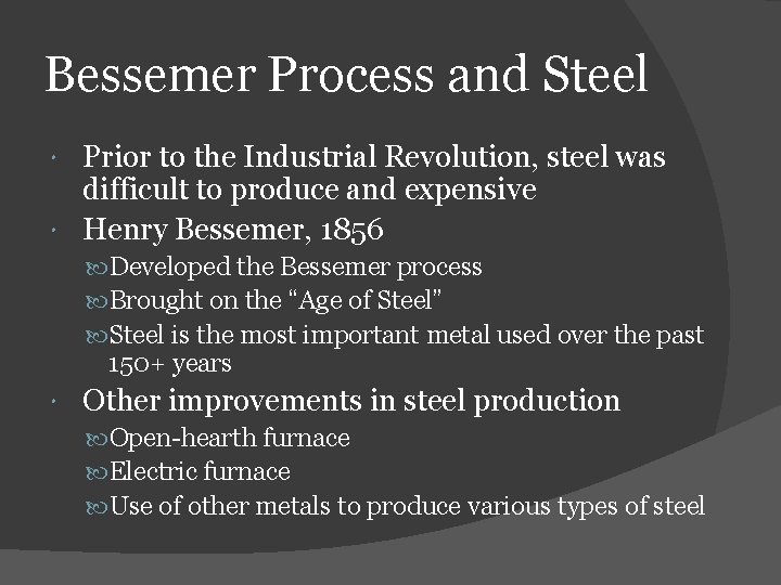Bessemer Process and Steel Prior to the Industrial Revolution, steel was difficult to produce