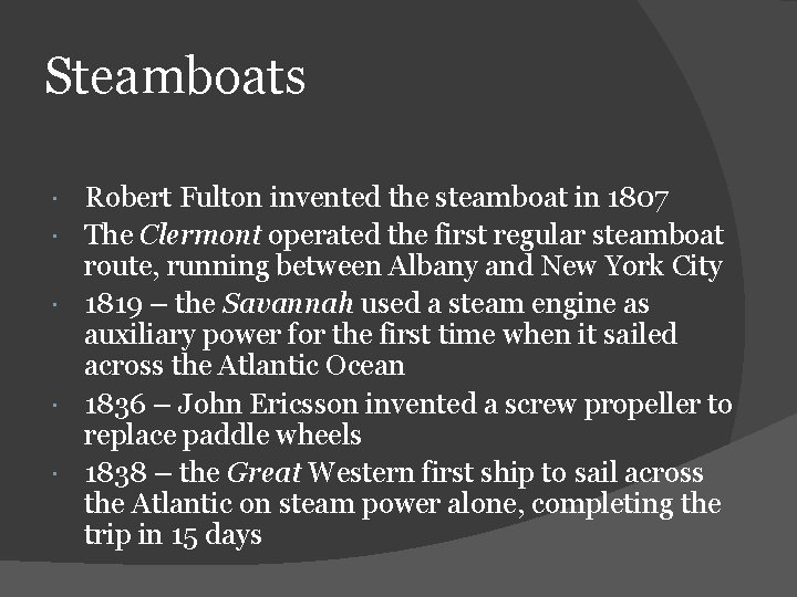 Steamboats Robert Fulton invented the steamboat in 1807 The Clermont operated the first regular