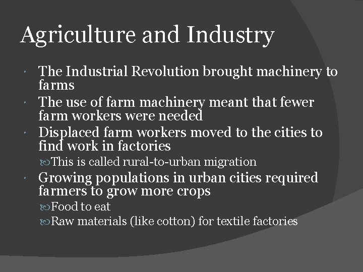 Agriculture and Industry The Industrial Revolution brought machinery to farms The use of farm