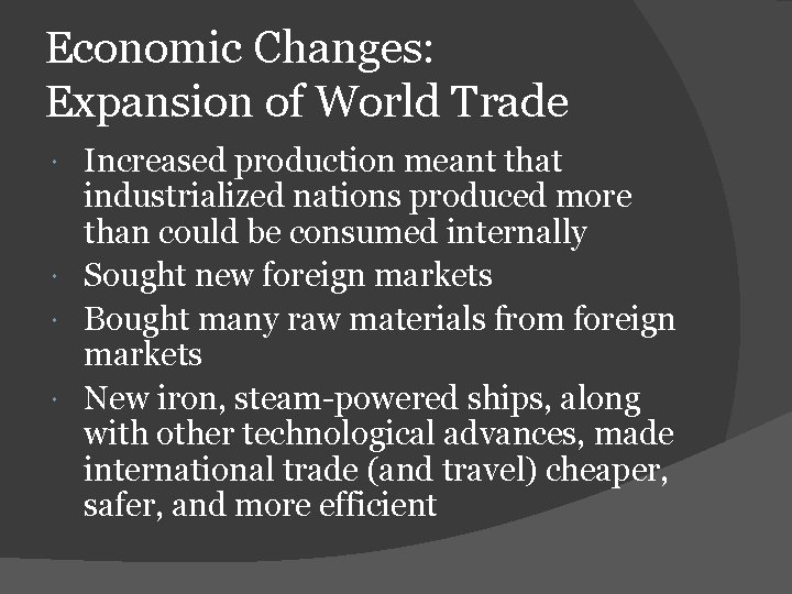 Economic Changes: Expansion of World Trade Increased production meant that industrialized nations produced more