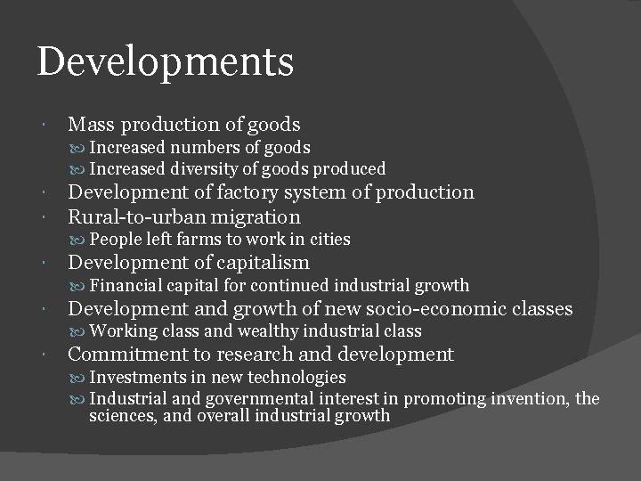 Developments Mass production of goods Increased numbers of goods Increased diversity of goods produced