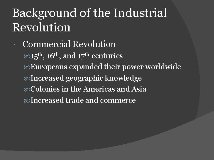 Background of the Industrial Revolution Commercial Revolution 15 th, 16 th, and 17 th