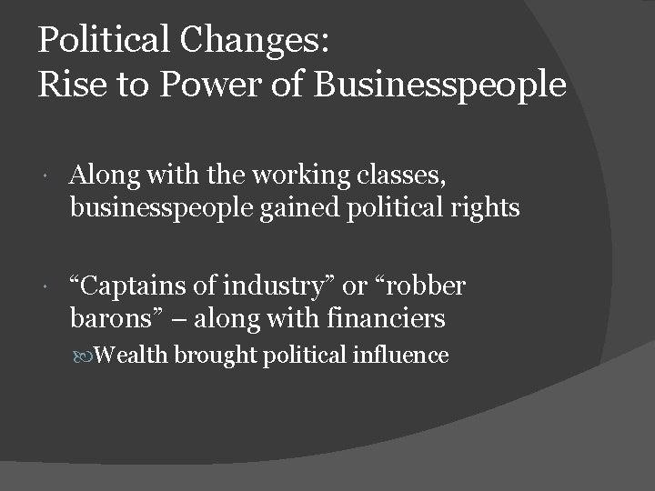 Political Changes: Rise to Power of Businesspeople Along with the working classes, businesspeople gained