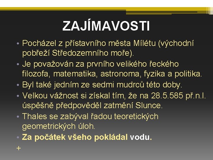 ZAJÍMAVOSTI • Pocházel z přístavního města Mílétu (východní pobřeží Středozemního moře). • Je považován