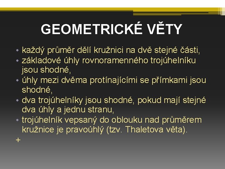 GEOMETRICKÉ VĚTY • každý průměr dělí kružnici na dvě stejné části, • základové úhly