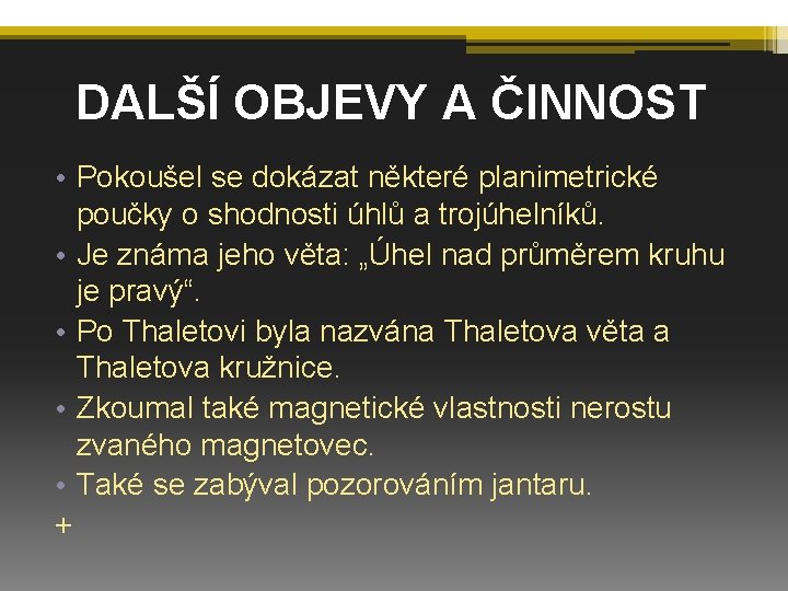 DALŠÍ OBJEVY A ČINNOST • Pokoušel se dokázat některé planimetrické poučky o shodnosti úhlů