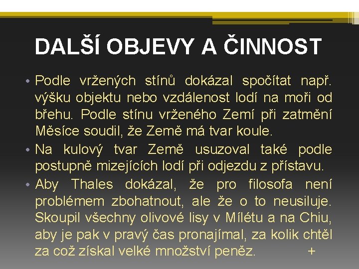 DALŠÍ OBJEVY A ČINNOST • Podle vržených stínů dokázal spočítat např. výšku objektu nebo