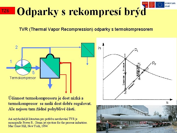 Odparky s rekompresí brýd TZ 6 TVR (Thermal Vapor Recompression) odparky s termokompresorem 2