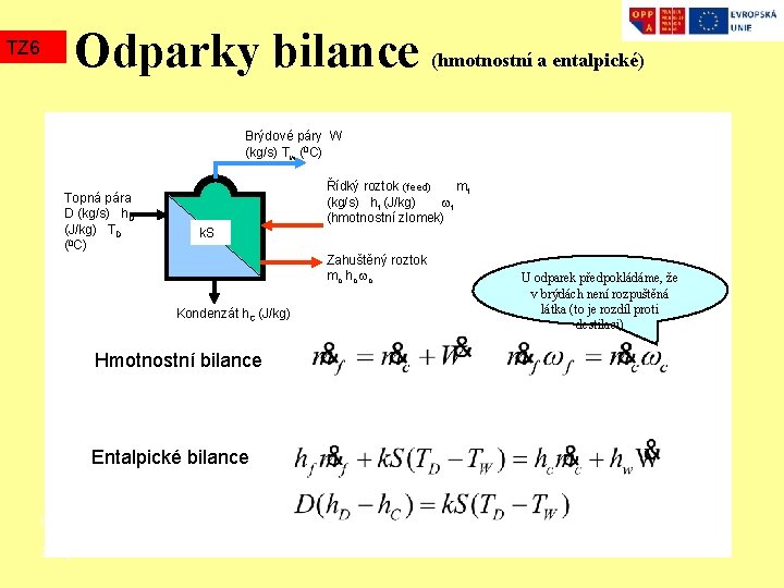 TZ 6 Odparky bilance (hmotnostní a entalpické) Brýdové páry W (kg/s) Tw (0 C)