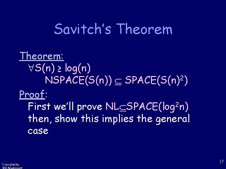 Savitch’s Theorem: S(n) ≥ log(n) NSPACE(S(n)) SPACE(S(n)2) Proof: First we’ll prove NL SPACE(log 2