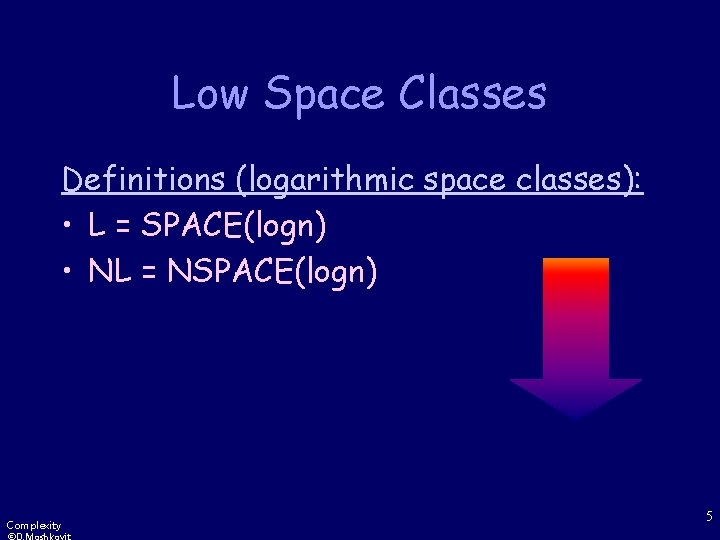 Low Space Classes Definitions (logarithmic space classes): • L = SPACE(logn) • NL =