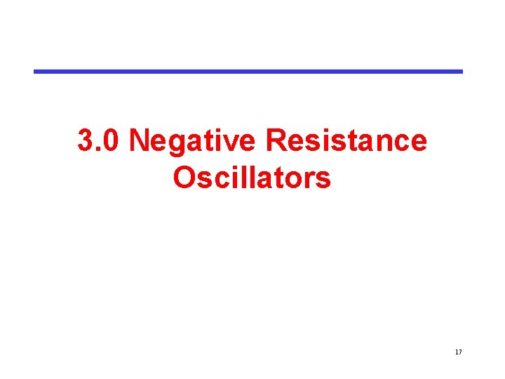 3. 0 Negative Resistance Oscillators 17 