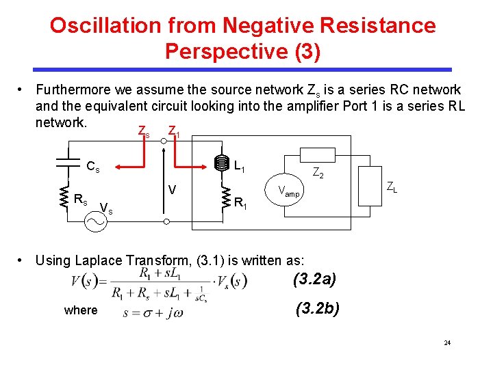 Oscillation from Negative Resistance Perspective (3) • Furthermore we assume the source network Zs