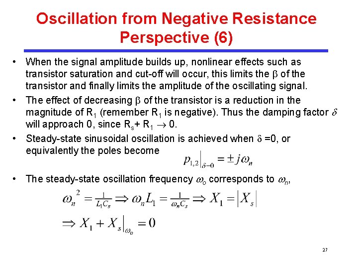Oscillation from Negative Resistance Perspective (6) • When the signal amplitude builds up, nonlinear