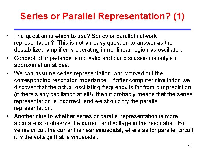 Series or Parallel Representation? (1) • The question is which to use? Series or