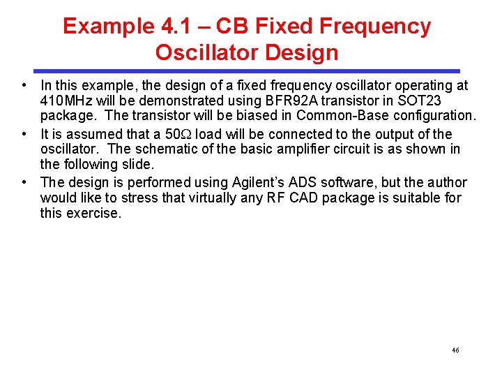 Example 4. 1 – CB Fixed Frequency Oscillator Design • In this example, the