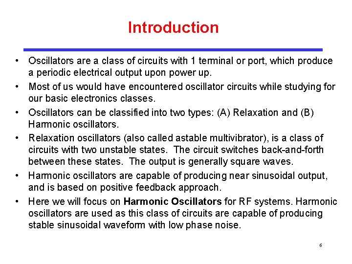 Introduction • Oscillators are a class of circuits with 1 terminal or port, which