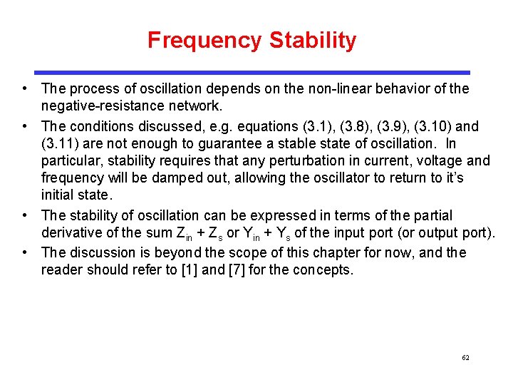 Frequency Stability • The process of oscillation depends on the non-linear behavior of the