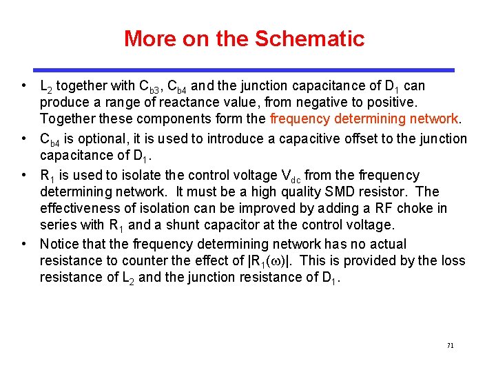 More on the Schematic • L 2 together with Cb 3, Cb 4 and