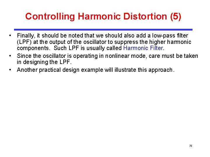 Controlling Harmonic Distortion (5) • Finally, it should be noted that we should also