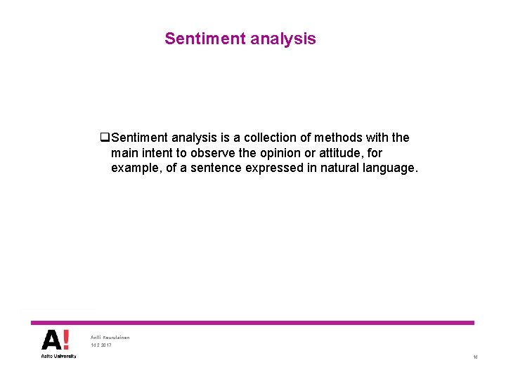 Sentiment analysis q. Sentiment analysis is a collection of methods with the main intent