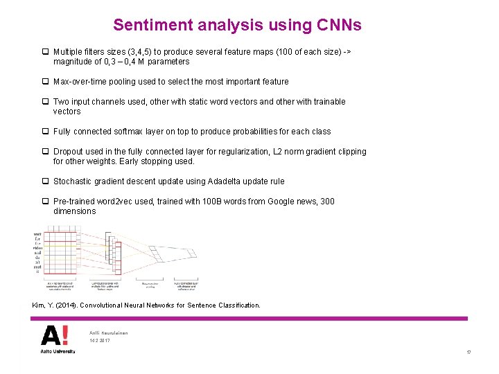 Sentiment analysis using CNNs q Multiple filters sizes (3, 4, 5) to produce several