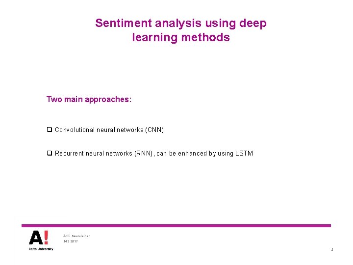 Sentiment analysis using deep learning methods Two main approaches: q Convolutional neural networks (CNN)