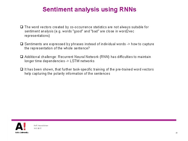 Sentiment analysis using RNNs q The word vectors created by co-occurrence statistics are not