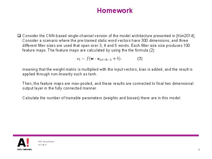 Homework q Consider the CNN-based single-channel version of the model architecture presented in [Kim