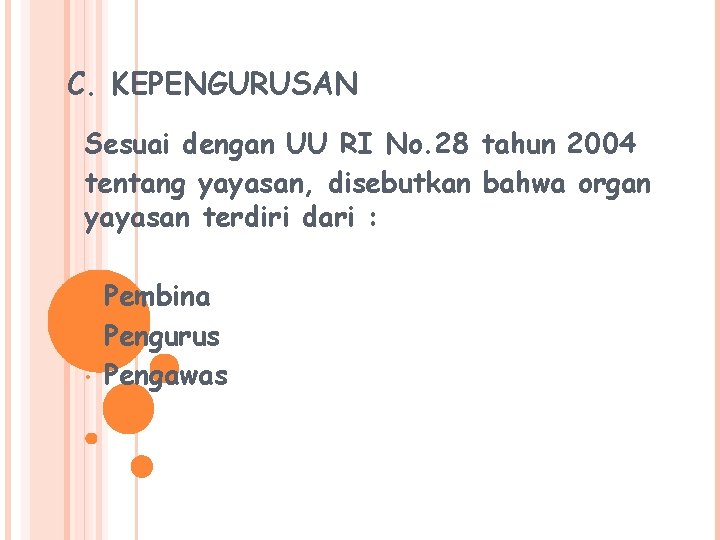 C. KEPENGURUSAN Sesuai dengan UU RI No. 28 tahun 2004 tentang yayasan, disebutkan bahwa