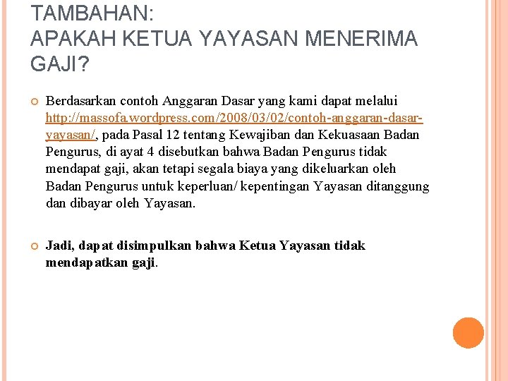 TAMBAHAN: APAKAH KETUA YAYASAN MENERIMA GAJI? Berdasarkan contoh Anggaran Dasar yang kami dapat melalui