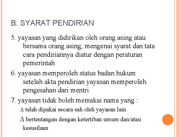 B. SYARAT PENDIRIAN 5. yayasan yang didirikan oleh orang asing atau bersama orang asing,