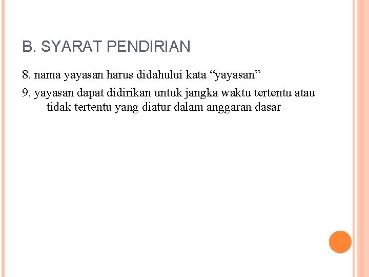 B. SYARAT PENDIRIAN 8. nama yayasan harus didahului kata “yayasan” 9. yayasan dapat didirikan