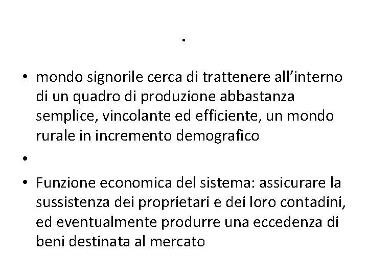 . • mondo signorile cerca di trattenere all’interno di un quadro di produzione abbastanza