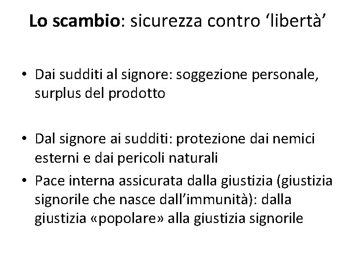 Lo scambio: sicurezza contro ‘libertà’ • Dai sudditi al signore: soggezione personale, surplus del